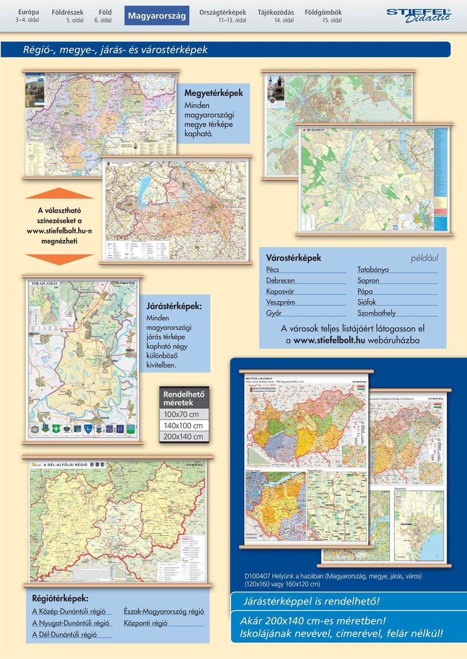 Várostérképek Pécs Debrecen Kaposvár Veszprém Győr Tatabánya Sopron Pápa Siófok Szombathely például városok teljes listájáért látogasson el a www.stiefelbolt.