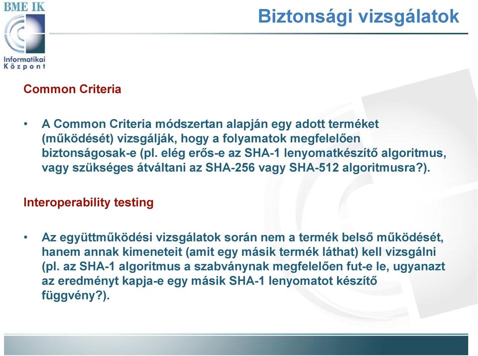 ). Interoperabilitytesting Az együttműködési vizsgálatok során nem a termék belső működését, hanem annak kimeneteit (amit egy másik termék