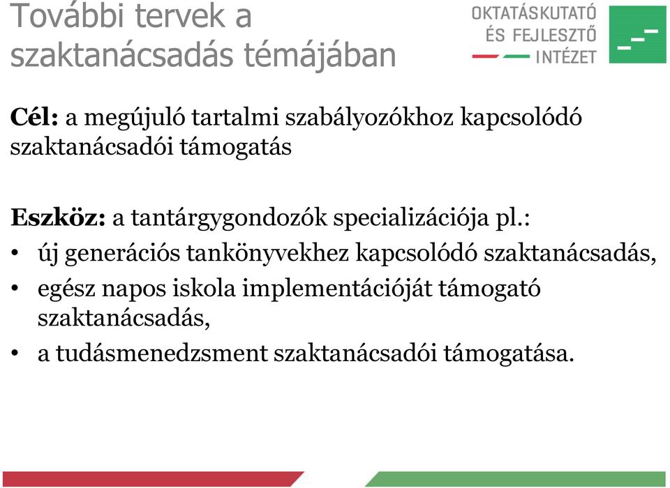 : új generációs tankönyvekhez kapcsolódó szaktanácsadás, egész napos iskola