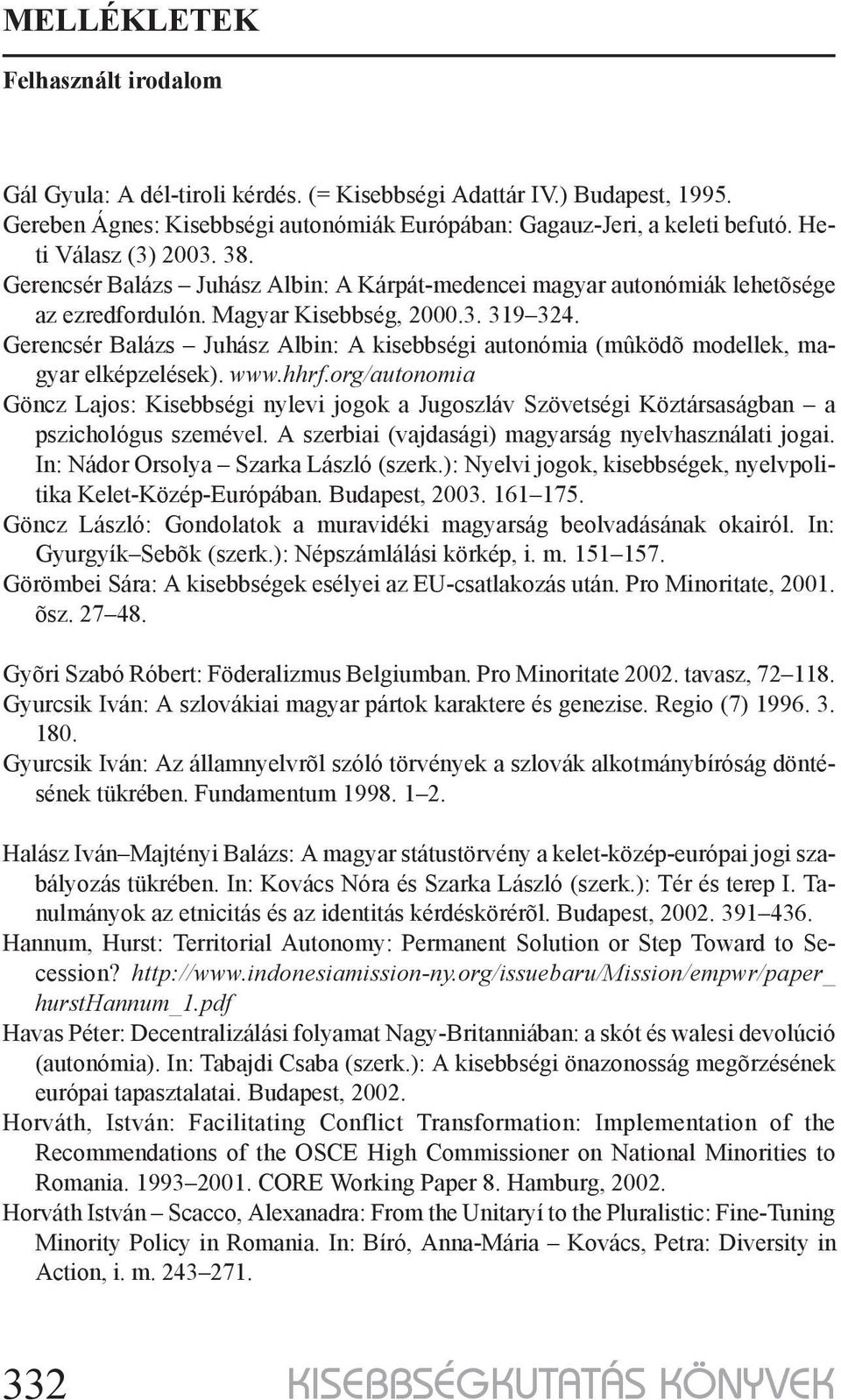 Gerencsér Balázs Juhász Albin: A kisebbségi autonómia (mûködõ modellek, magyar elképzelések). www.hhrf.