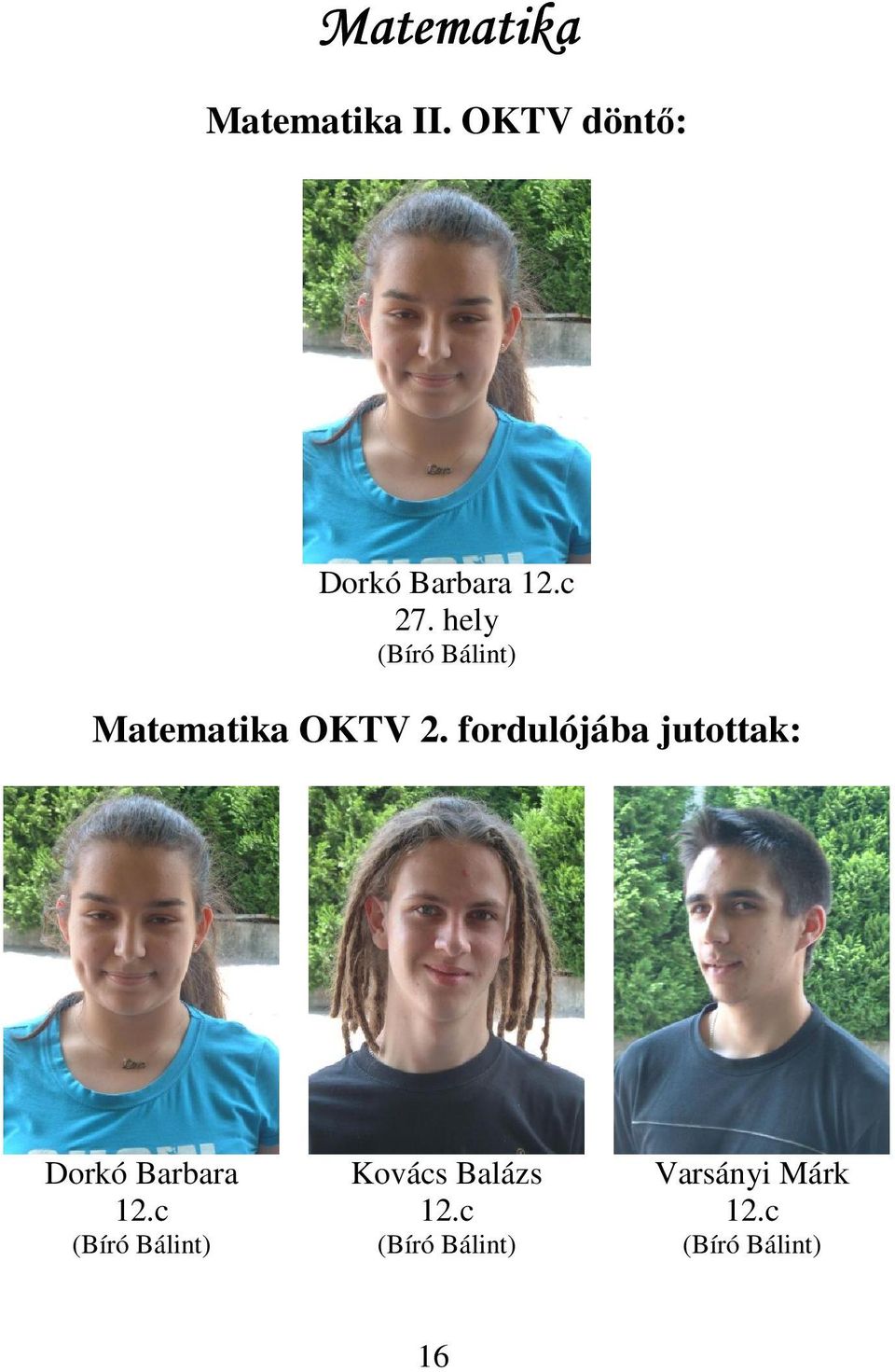 fordulójába jutottak: Dorkó Barbara 12.