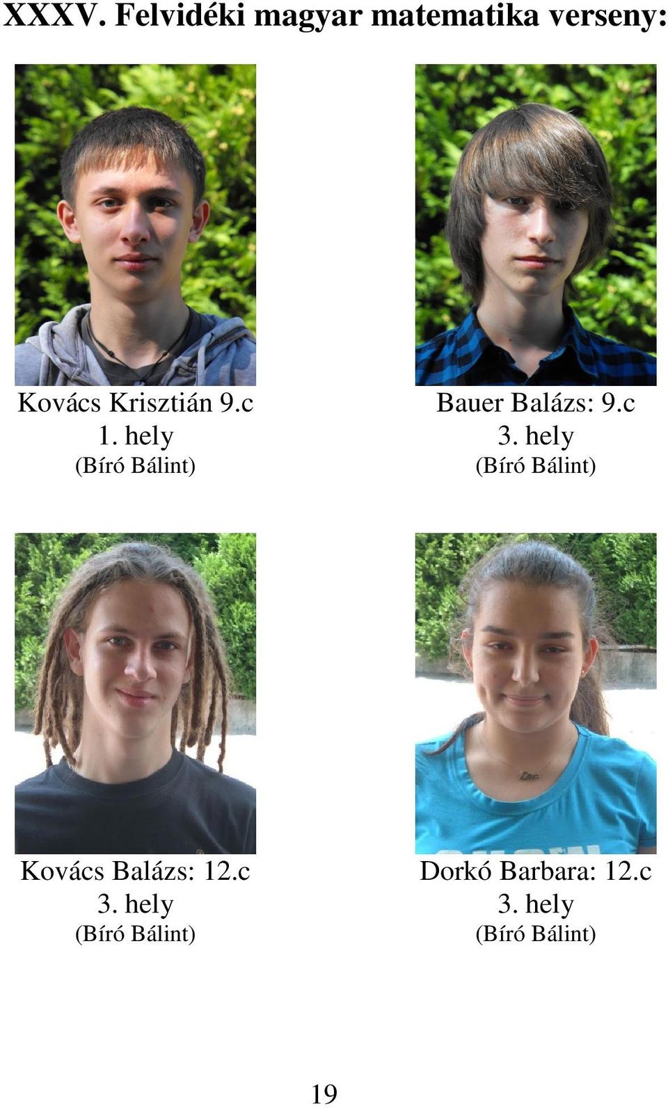 c 3. hely (Bíró Bálint) Kovács Balázs: 12.c 3. hely (Bíró Bálint) Dorkó Barbara: 12.