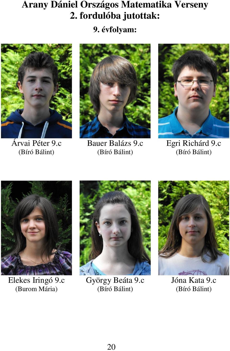 c (Bíró Bálint) Egri Richárd 9.c (Bíró Bálint) Elekes Iringó 9.