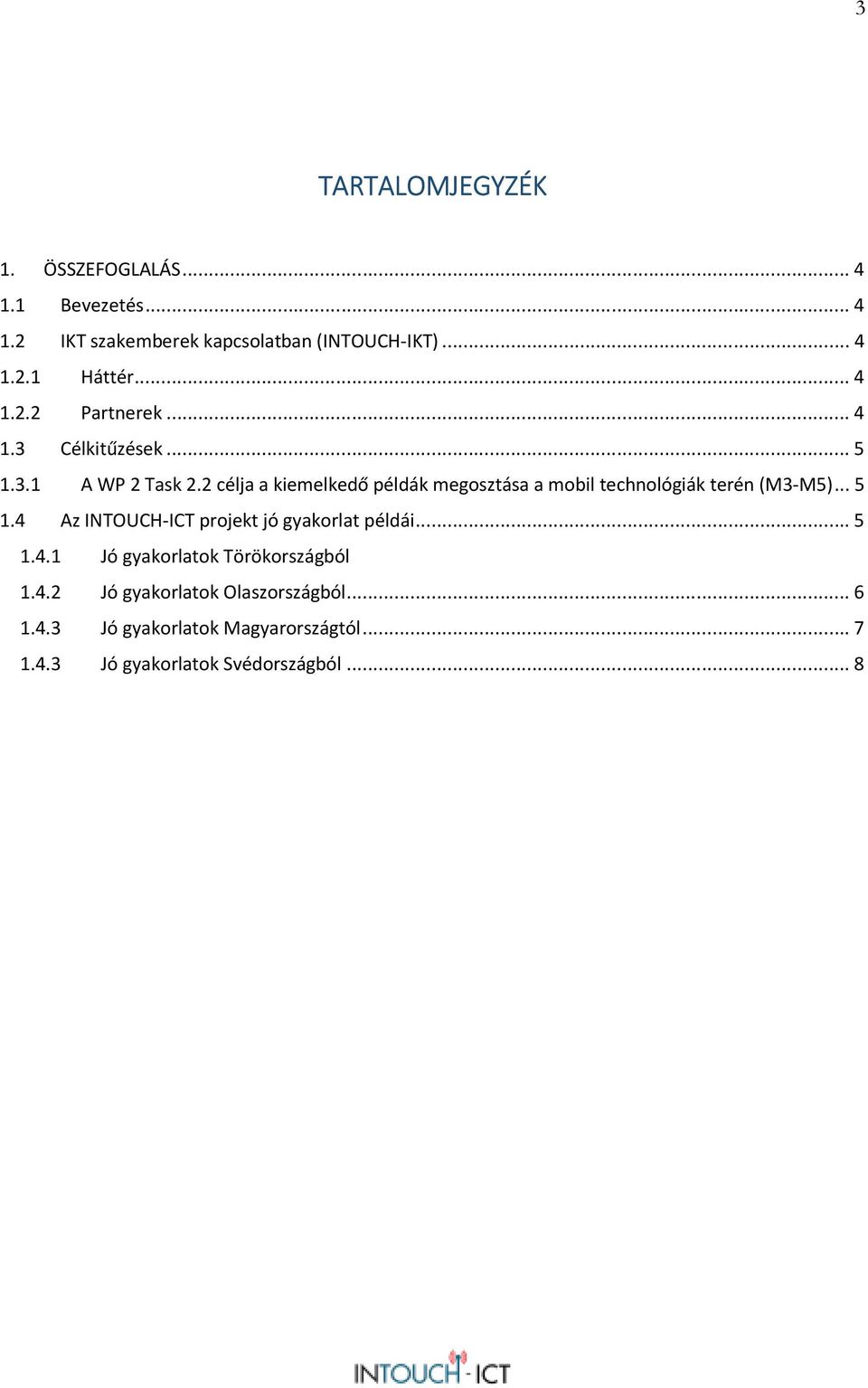 2 célja a kiemelkedő példák megosztása a mobil technológiák terén (M3-M5)... 5 1.