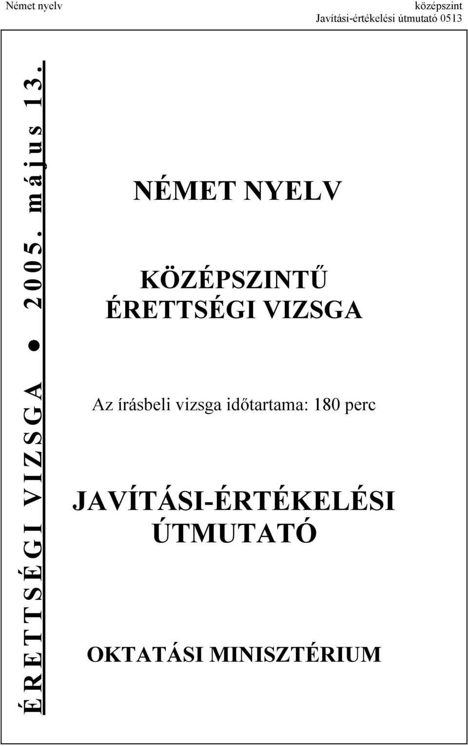 NÉMET NYELV KÖZÉPSZINTŰ ÉRETTSÉGI VIZSGA Az