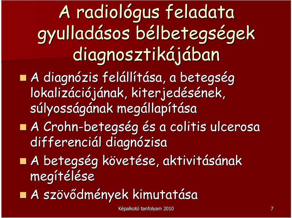 llapítása A Crohn-betegs betegség és s a colitis ulcerosa differenciál l diagnózisa A
