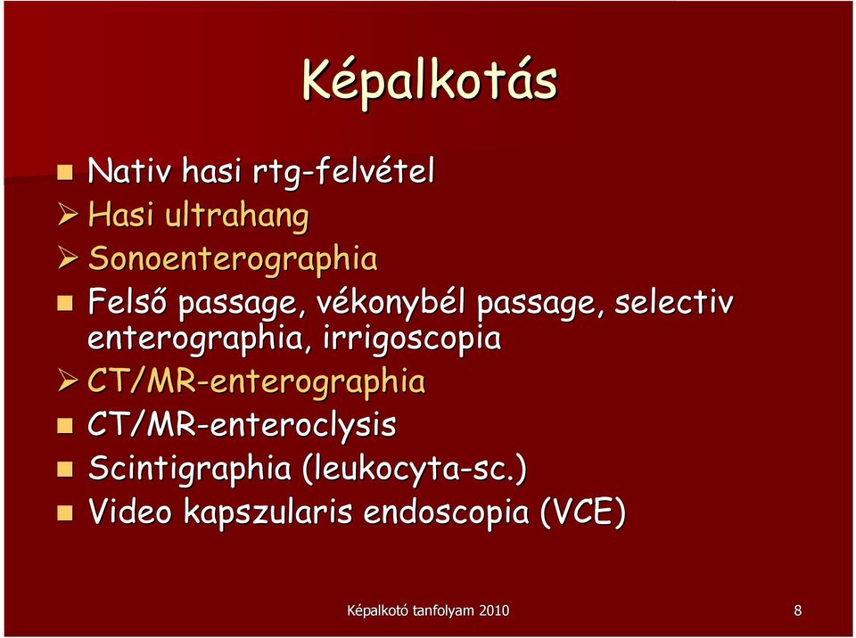 enterographia, irrigoscopia CT/MR MR-enterographia CT/MR