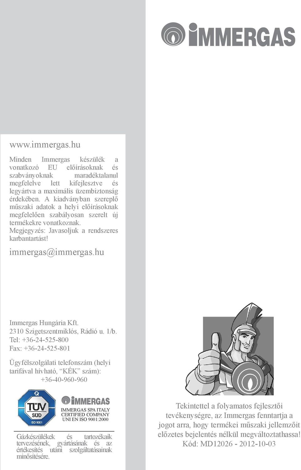 hu Immergas Hungária Kft. 2310 Szigetszentmiklós, Rádió u. 1/b.