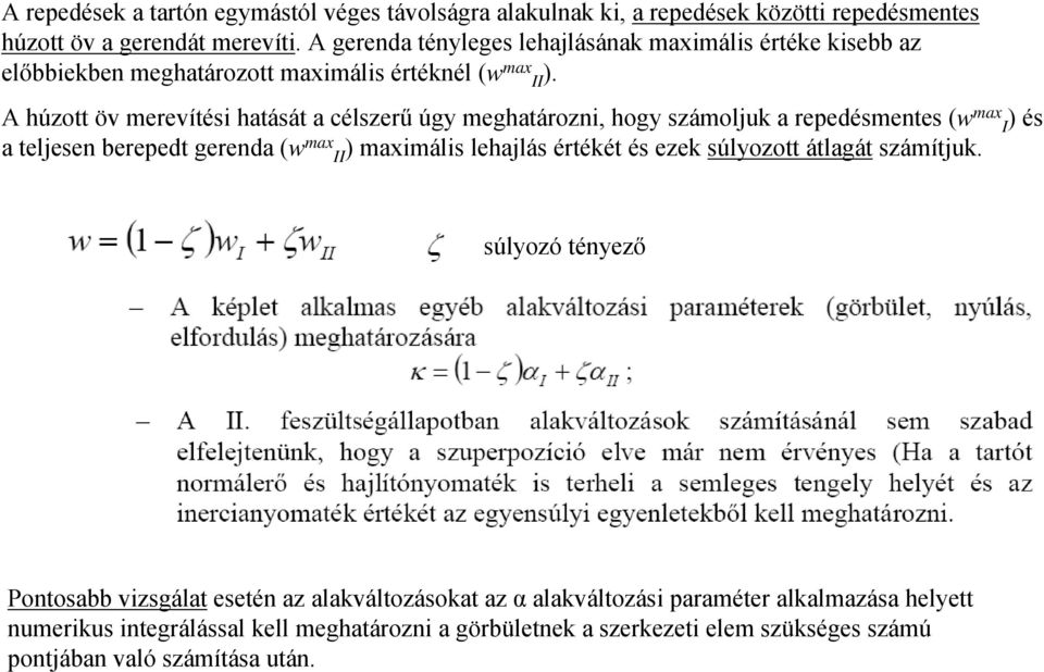 A húzott öv merevítési hatását a célszerű úgy meghatározni, hogy számoljuk a repedésmentes (w max I ) és a teljesen berepedt gerenda (w max II ) maximális lehajlás értékét