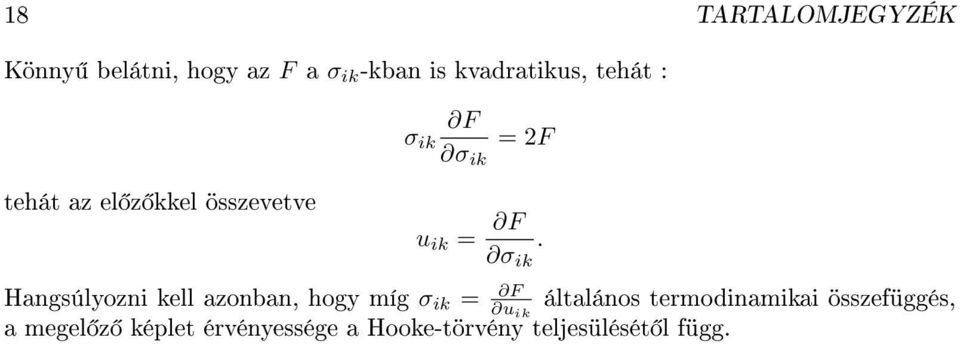 Hangsúlyozni kell azonban, hogy míg σ ik = F u ik általános