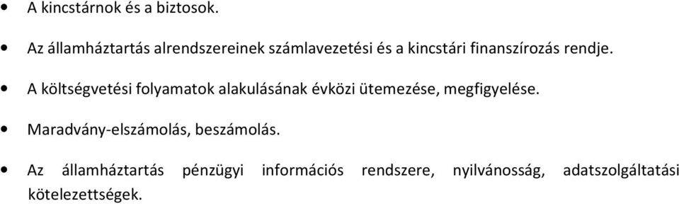 rendje. A költségvetési folyamatok alakulásának évközi ütemezése, megfigyelése.