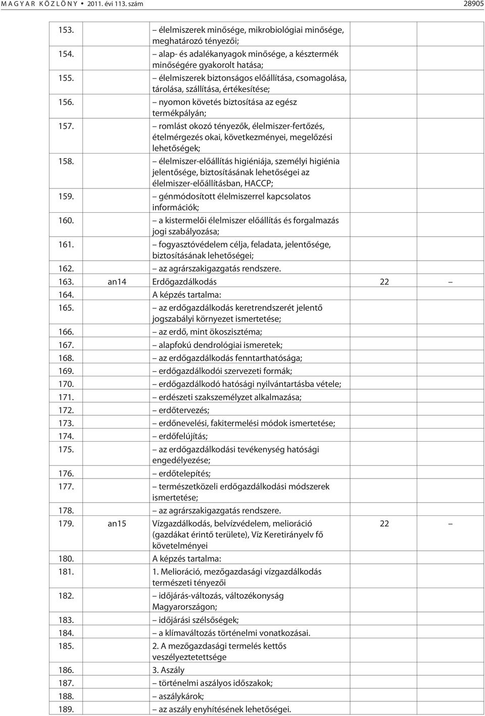 romlást okozó tényezõk, élelmiszer-fertõzés, ételmérgezés okai, következményei, megelõzési lehetõségek; 158.