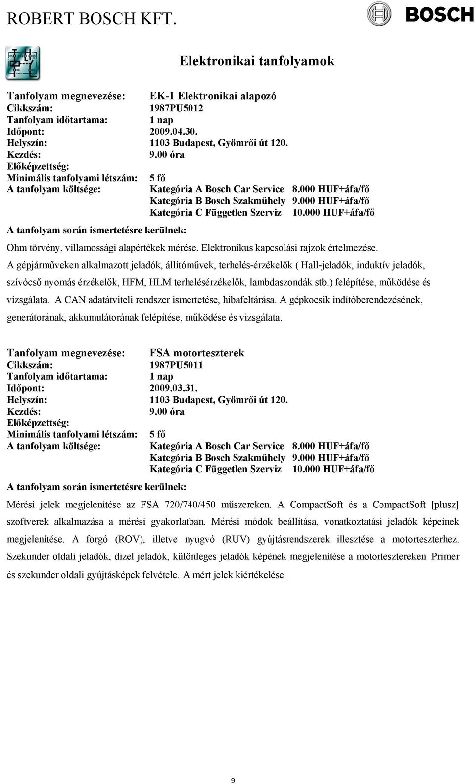 A gépjárműveken alkalmazott jeladók, állítóművek, terhelés-érzékelők ( Hall-jeladók, induktív jeladók, szívócső nyomás érzékelők, HFM, HLM terhelésérzékelők, lambdaszondák stb.