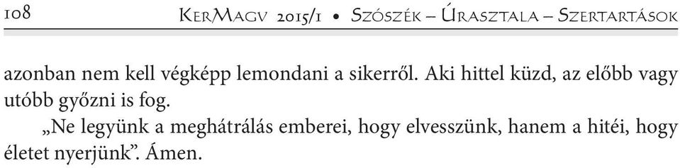 Aki hittel küzd, az előbb vagy utóbb győzni is fog.