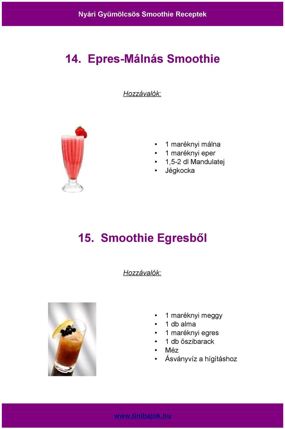 Smoothie Egresből 1 maréknyi meggy 1 db alma 1