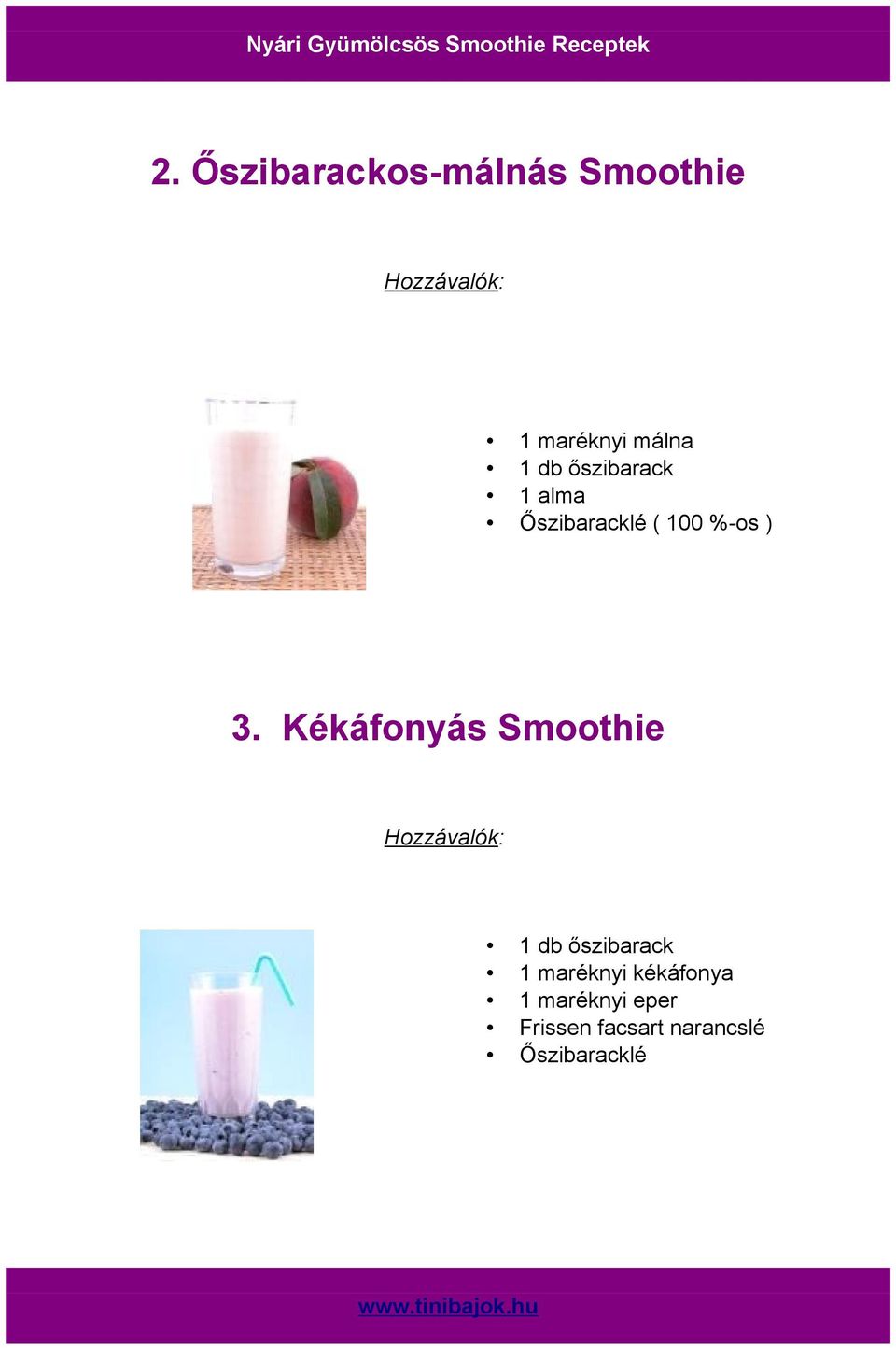 Kékáfonyás Smoothie 1 db őszibarack 1 maréknyi