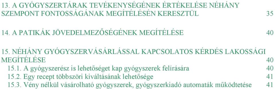 NÉHÁNY GYÓGYSZERVÁSÁRLÁSSAL KAPCSOLATOS KÉRDÉS LAKOSSÁGI MEGÍTÉLÉSE 40 15