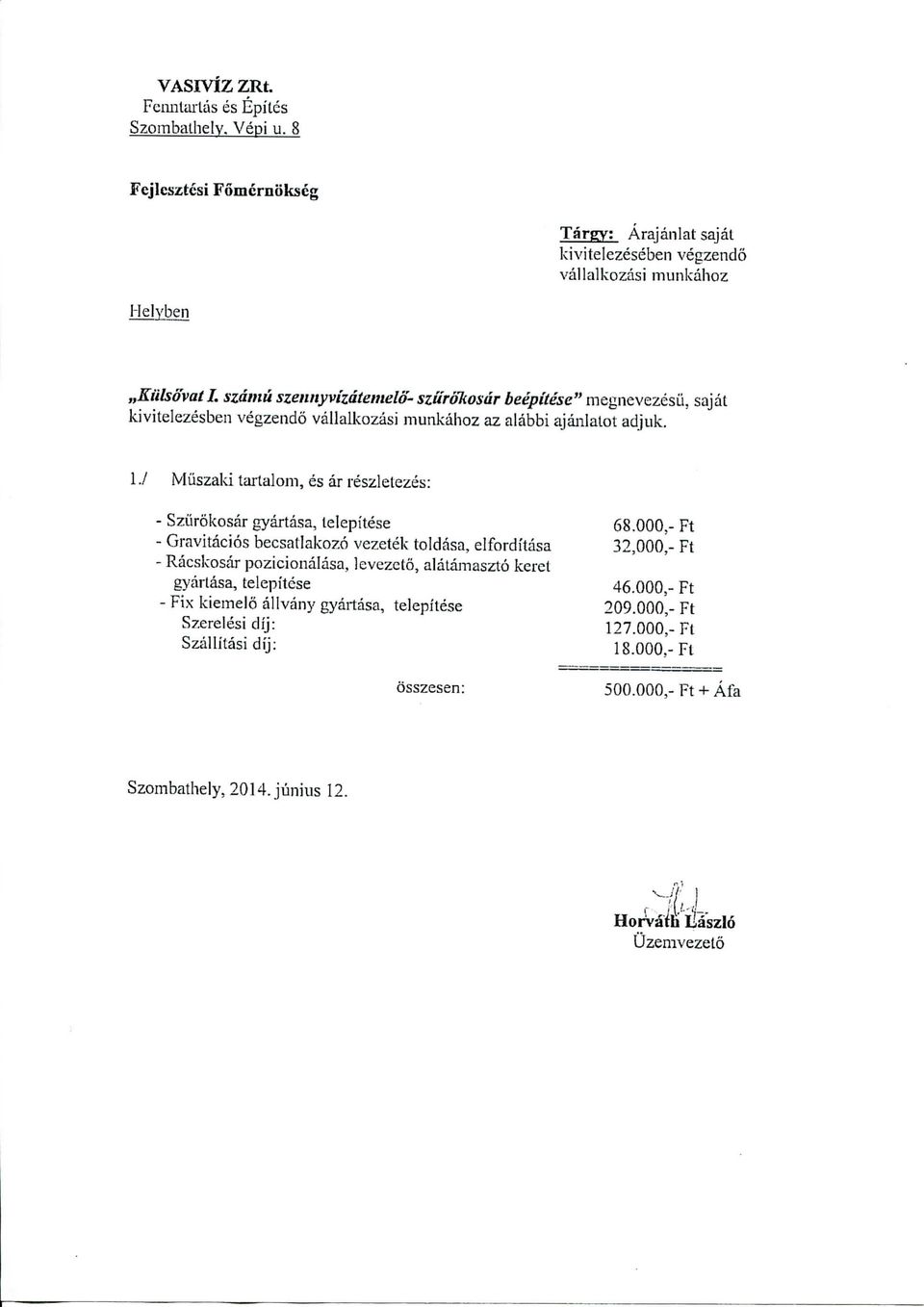 kivitelezesben vegzendo valialkozasi munkahoz az alabbi ajdnlatot adjuk. 1./ Miiszaki iarla]om, es ar reszletezes: - Sziirokosar gyartasa, lelepitese 68.