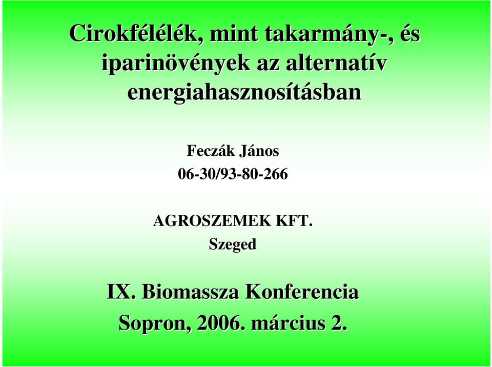 Feczák János 06-30/93 30/93-80-266 AGROSZEMEK KFT.
