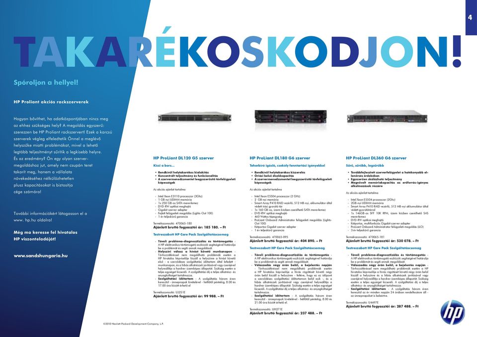 Ezek a karcsú szerverek végleg elfeledtetik Önnel a meglévő helyszűke miatti problémákat, mivel a lehető legtöbb teljesítményt sűrítik a legkisebb helyre. És az eredmény?