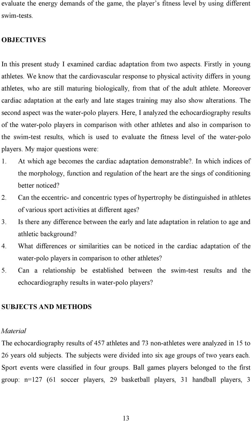 Moreover cardiac adaptation at the early and late stages training may also show alterations. The second aspect was the water-polo players.