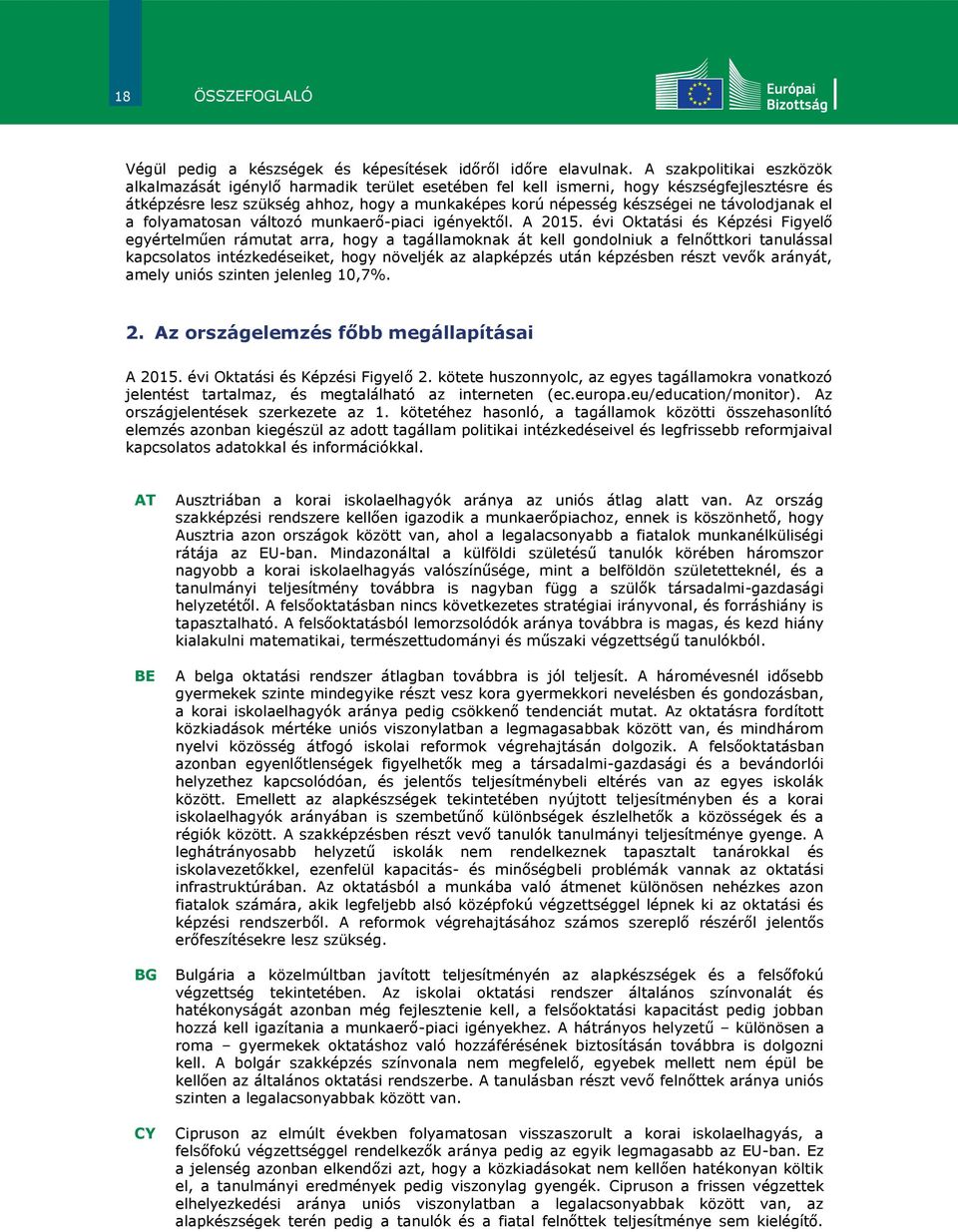 távolodjanak el a folyamatosan változó munkaerő-piaci igényektől. A 2015.