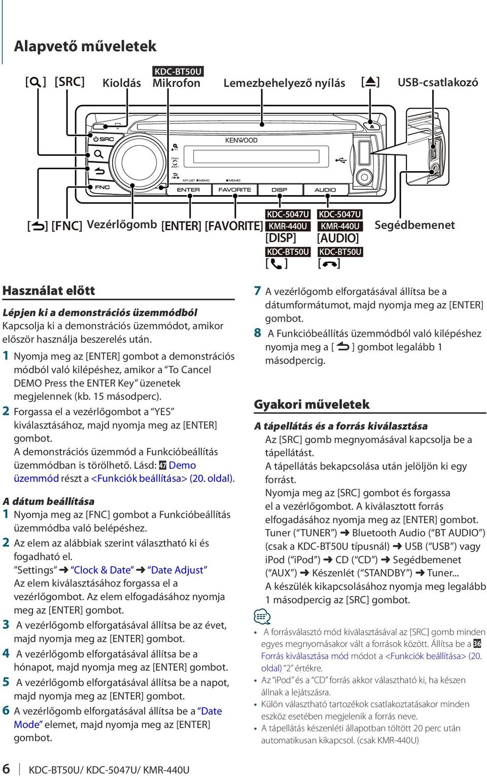 1 Nyomja meg az [ENTER] gombot a demonstrációs módból való kilépéshez, amikor a To Cancel DEMO Press the ENTER Key üzenetek megjelennek (kb. 15 másodperc).