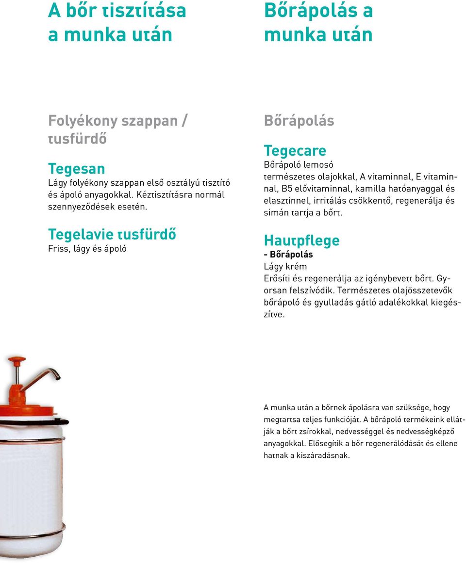 Tegelavie tusfürdő Friss, lágy és ápoló Bőrápolás Tegecare Bőrápoló lemosó természetes olajokkal, A vitaminnal, E vitaminnal, B5 elővitaminnal, kamilla hatóanyaggal és elasztinnel, irritálás
