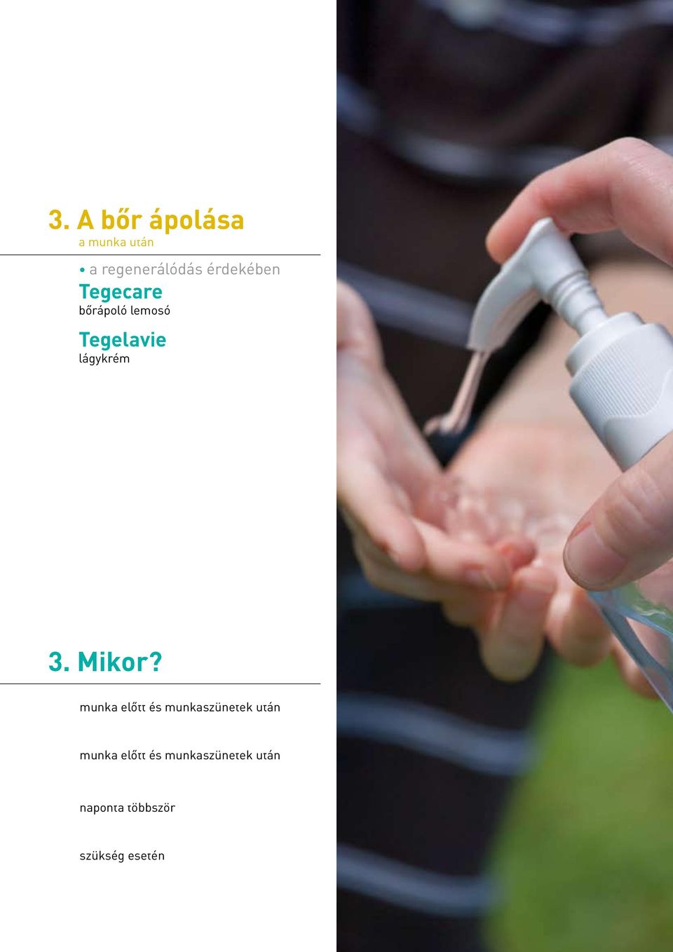 lágykrém 3. Mikor?