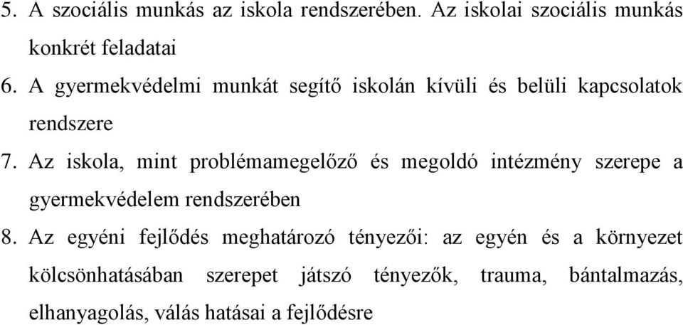 Az iskola, mint problémamegelőző és megoldó intézmény szerepe a gyermekvédelem rendszerében 8.