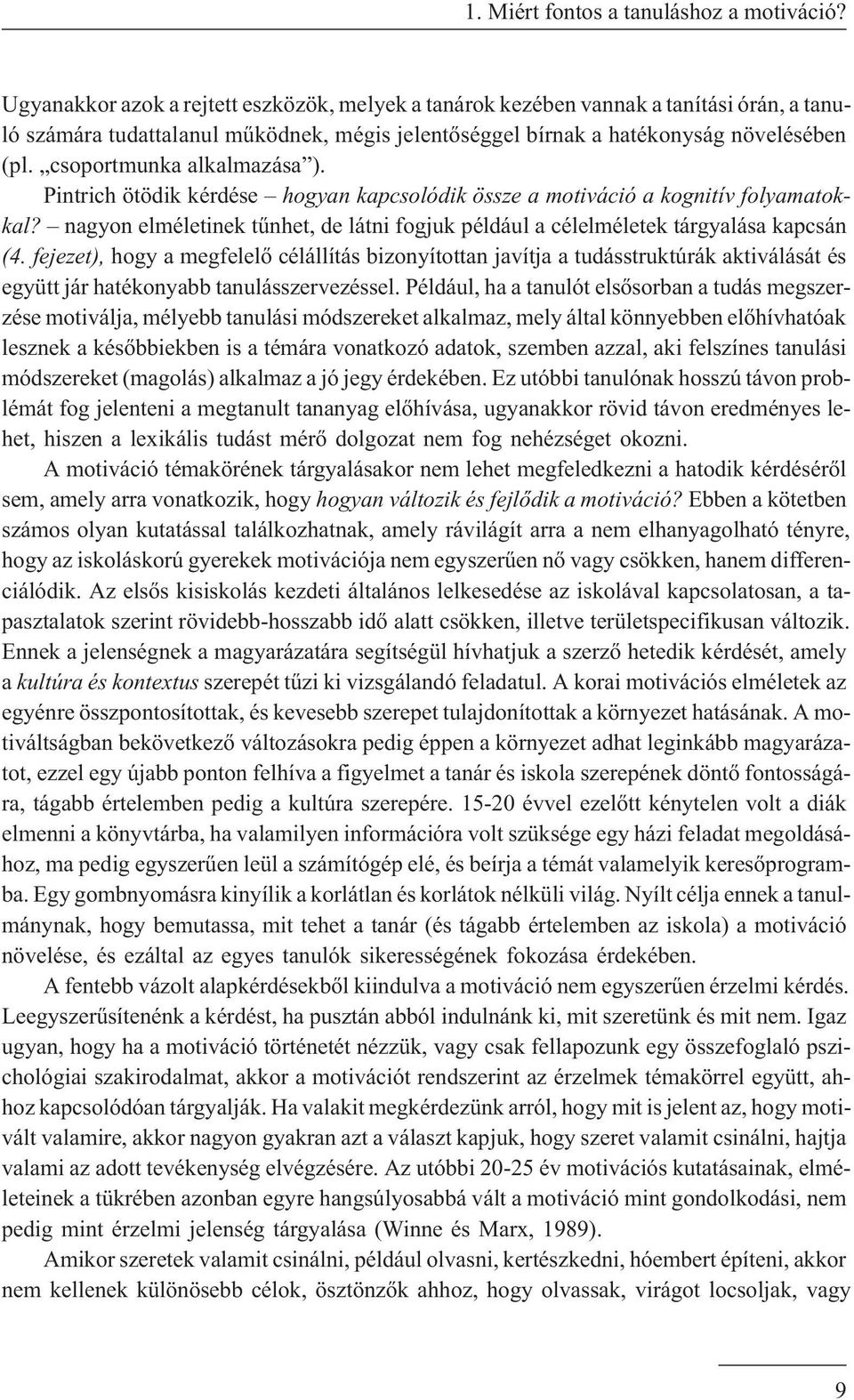 csoportmunka alkalmazása ). Pintrich ötödik kérdése hogyan kapcsolódik össze a motiváció a kognitív folyamatokkal?