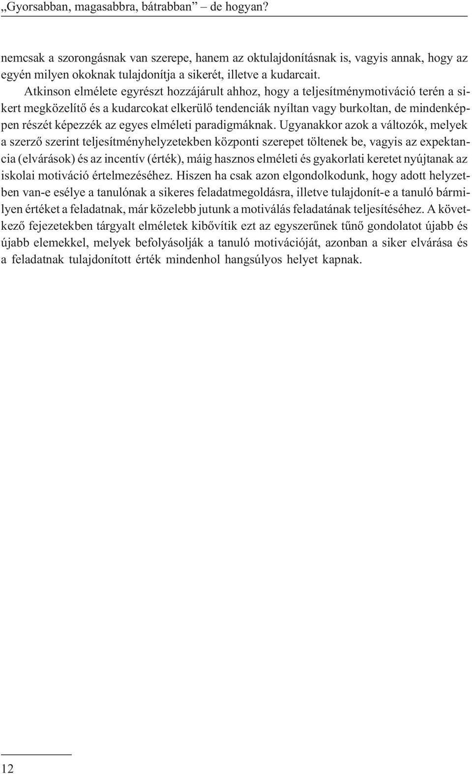 egyes elméleti paradigmáknak.