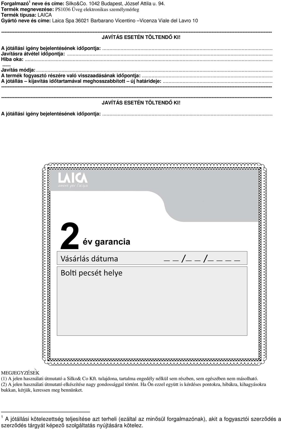 A jótállási igény bejelentésének időpontja:... Javításra átvétel időpontja:... Hiba oka:...... Javítás módja:... A termék fogyasztó részére való visszaadásának időpontja:.