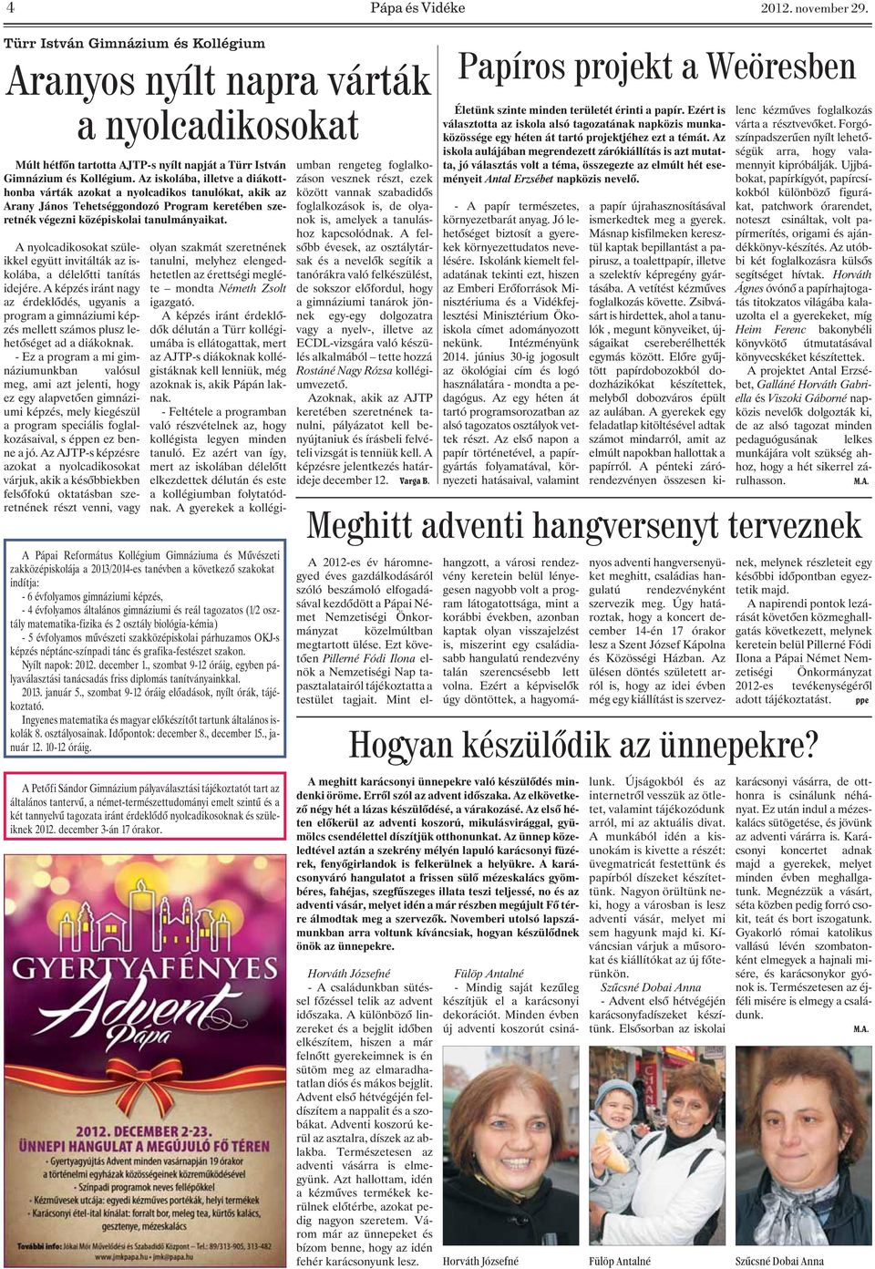 A nyolcadikosokat szüleikkel együtt invitálták az iskolába, a délelõtti tanítás idejére.
