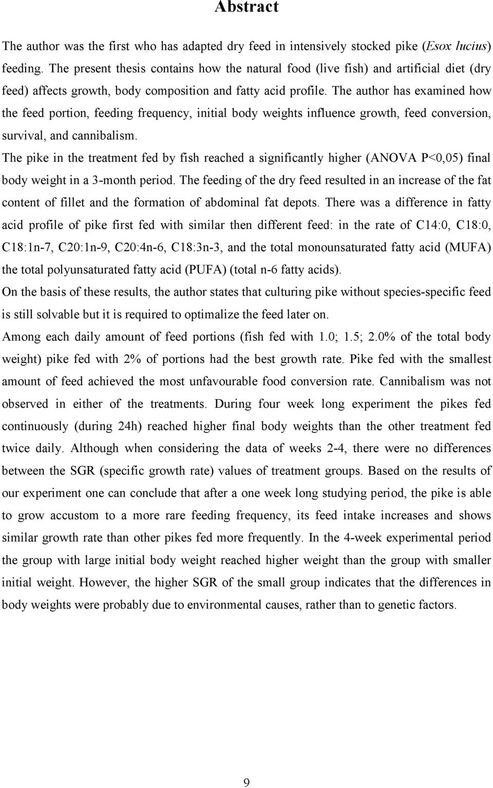 The uthor hs exmined how the feed portion, feeding frequency, initil body weights influence growth, feed conversion, survivl, nd cnniblism.