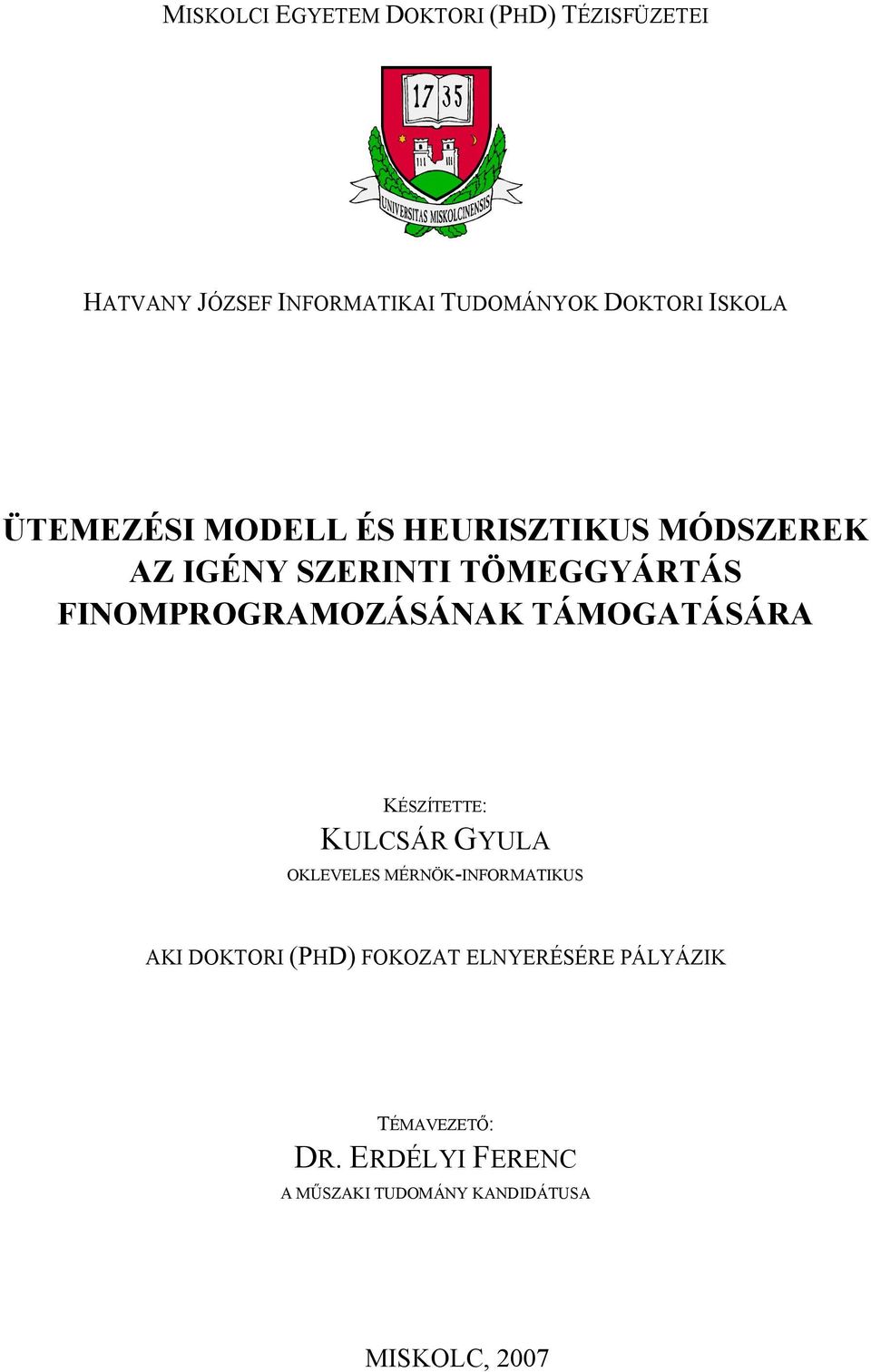 FINOMPROGRAMOZÁSÁNAK TÁMOGATÁSÁRA KÉSZÍTETTE: KULCSÁR GYULA OKLEVELES MÉRNÖK-INFORMATIKUS AKI