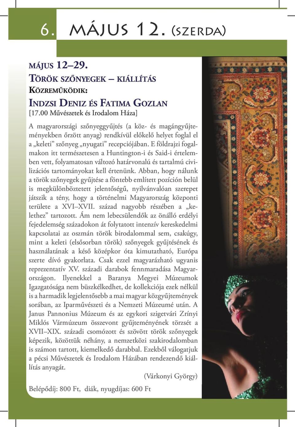 E földrajzi fogalmakon itt természetesen a Huntington-i és Said-i értelemben vett, folyamatosan változó határvonalú és tartalmú civilizációs tartományokat kell értenünk.