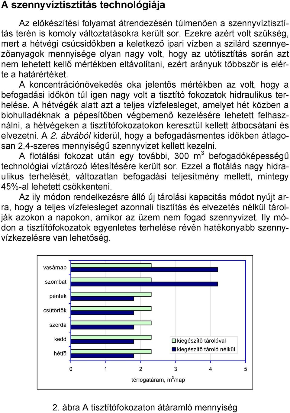 eltávolítani, ezért arányuk többször is elérte a határértéket.