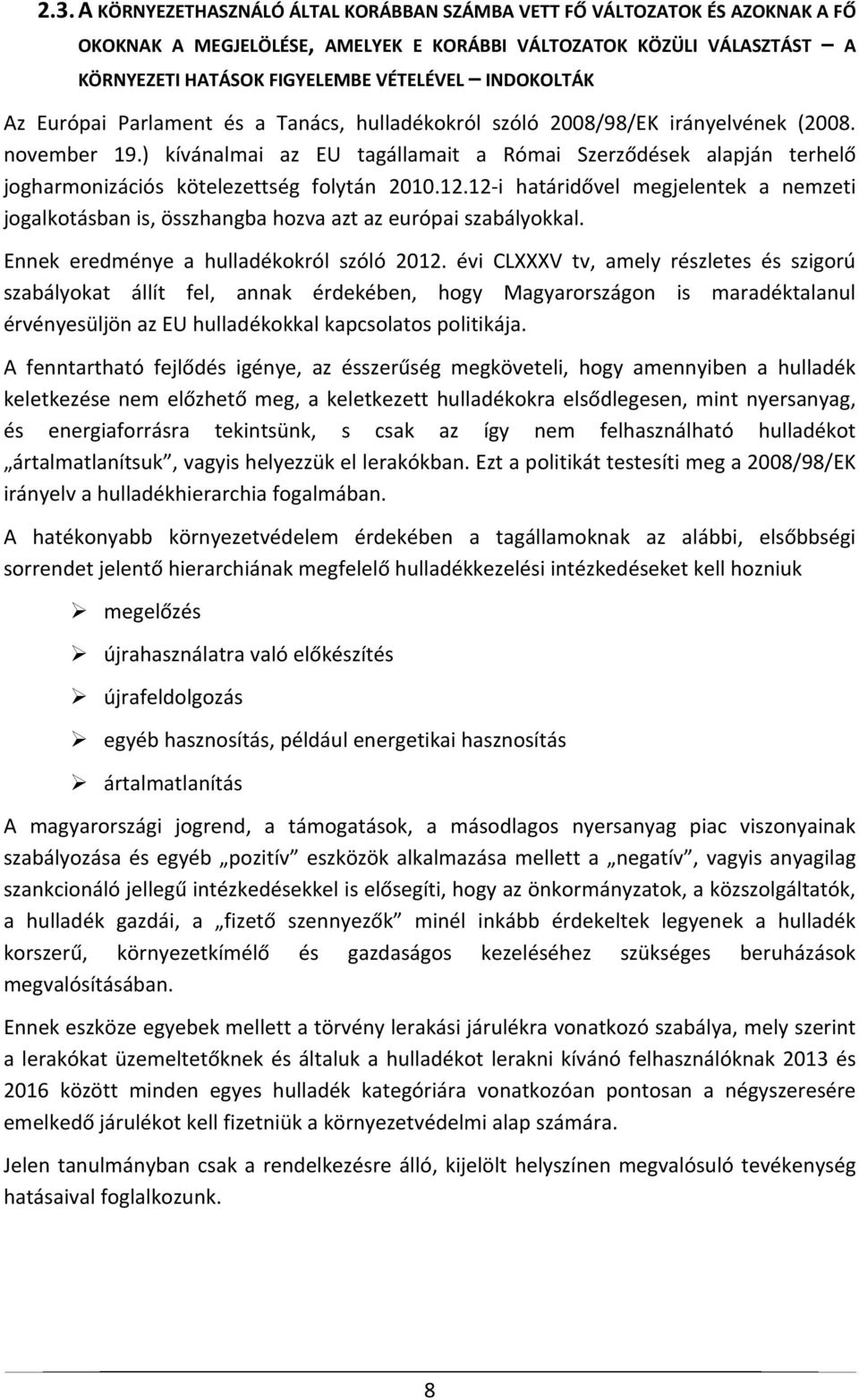 ) kívánalmai az EU tagállamait a Római Szerződések alapján terhelő jogharmonizációs kötelezettség folytán 2010.12.