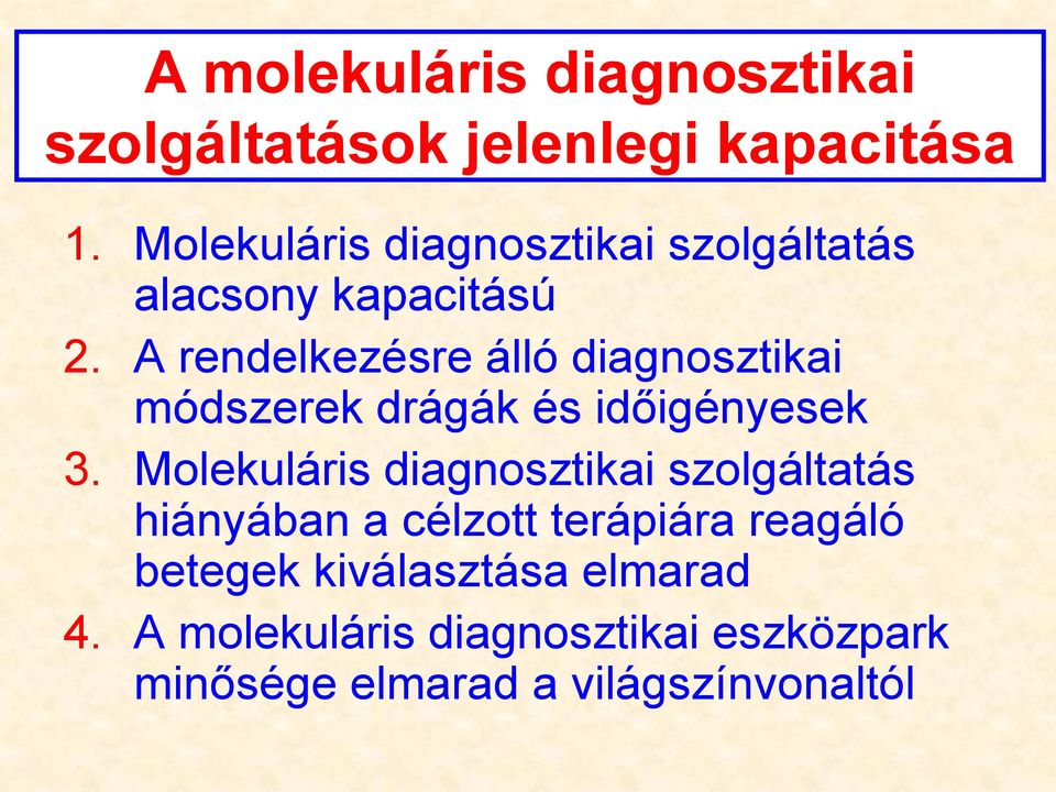 A rendelkezésre álló diagnosztikai módszerek drágák és időigényesek 3.