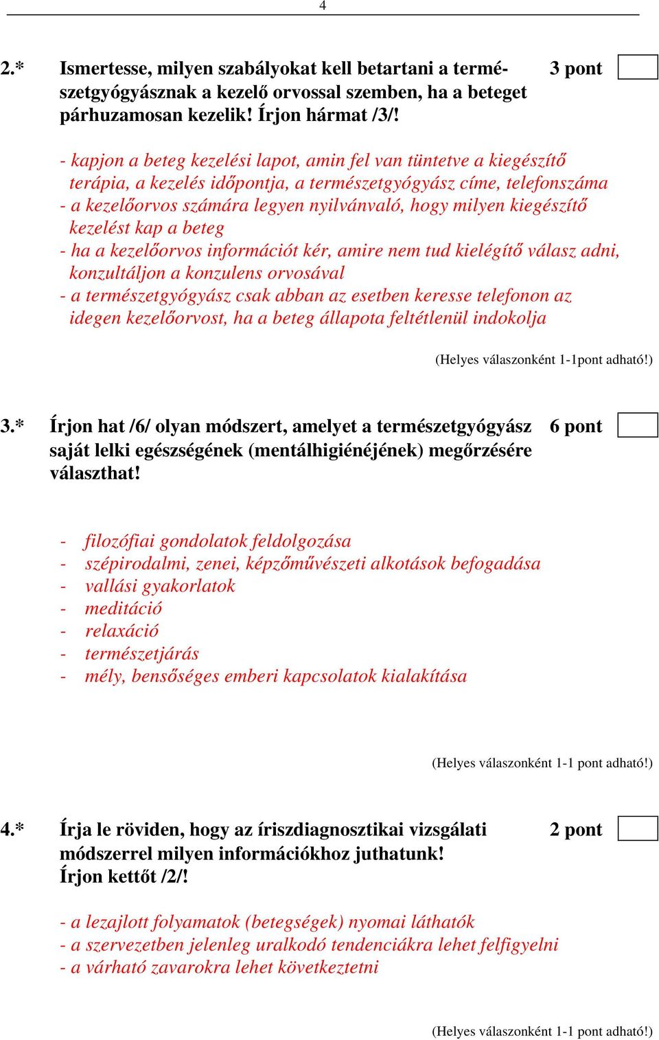 kiegészít kezelést kap a beteg - ha a kezel orvos információt kér, amire nem tud kielégít válasz adni, konzultáljon a konzulens orvosával - a természetgyógyász csak abban az esetben keresse telefonon