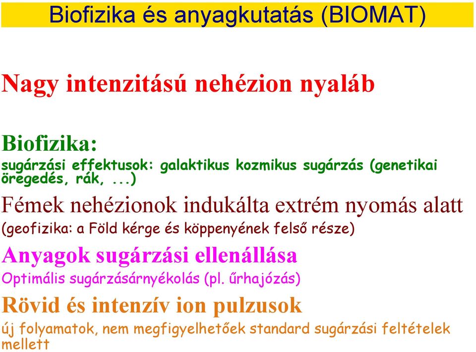 ..) Fémek nehézionok indukálta extrém nyomás alatt (geofizika: a Föld kérge és köppenyének felső része)