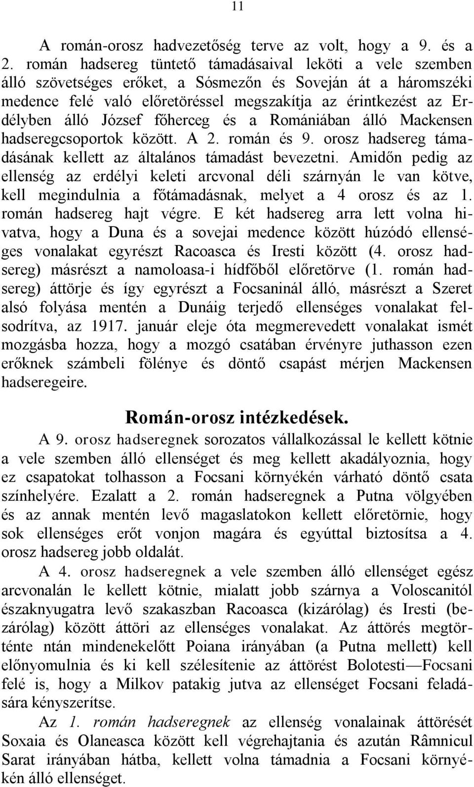 József főherceg és a Romániában álló Mackensen hadseregcsoportok között. A 2. román és 9. orosz hadsereg támadásának kellett az általános támadást bevezetni.