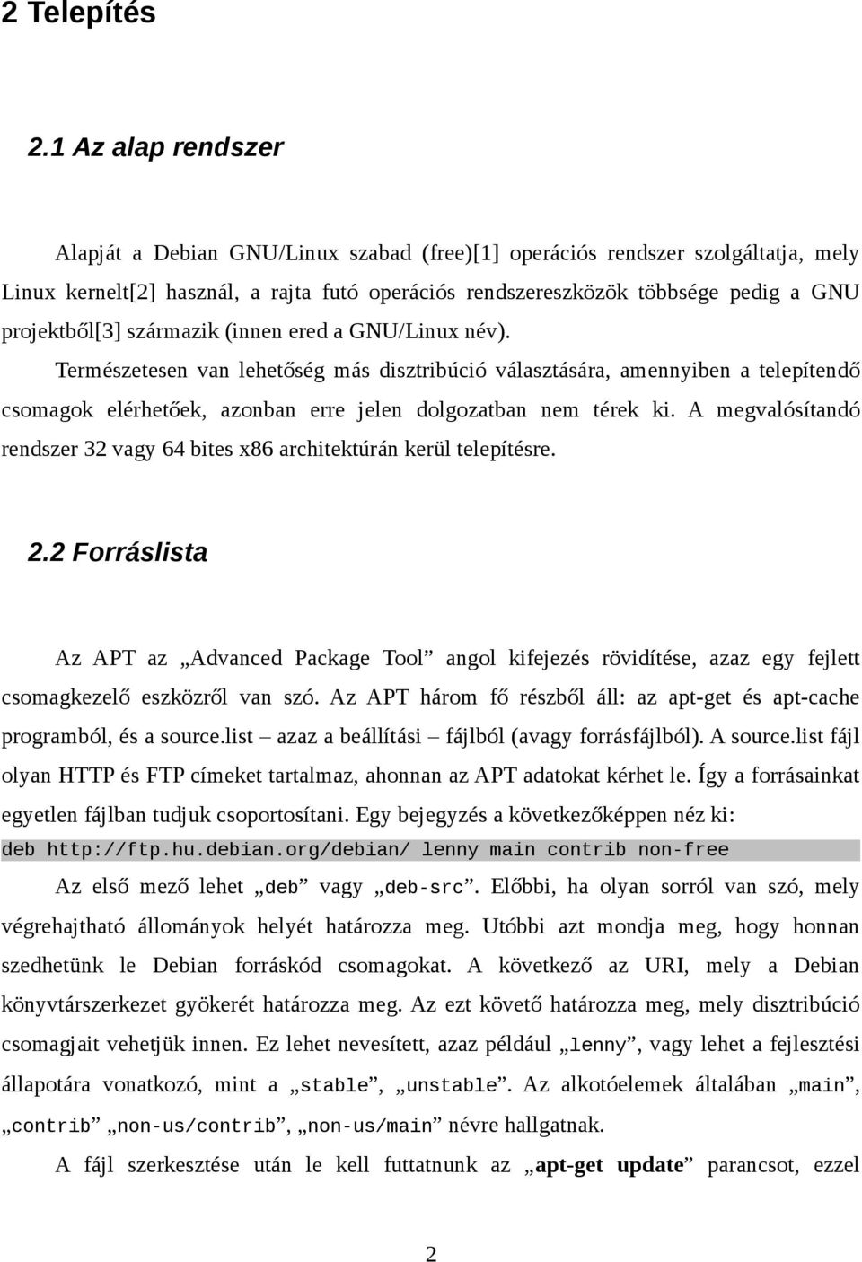projektből[3] származik (innen ered a GNU/Linux név).