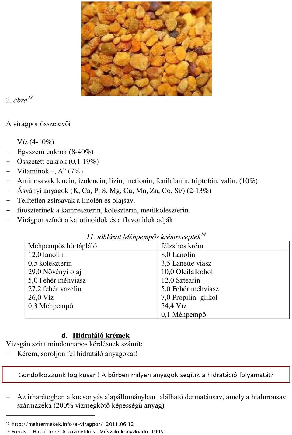 - Virágpor színét a karotinoidok és a flavonidok adják 11.