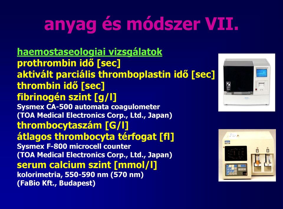 fibrinogén szint [g/l] Sysmex CA-500 automata coagulometer (TOA Medical Electronics Corp., Ltd.