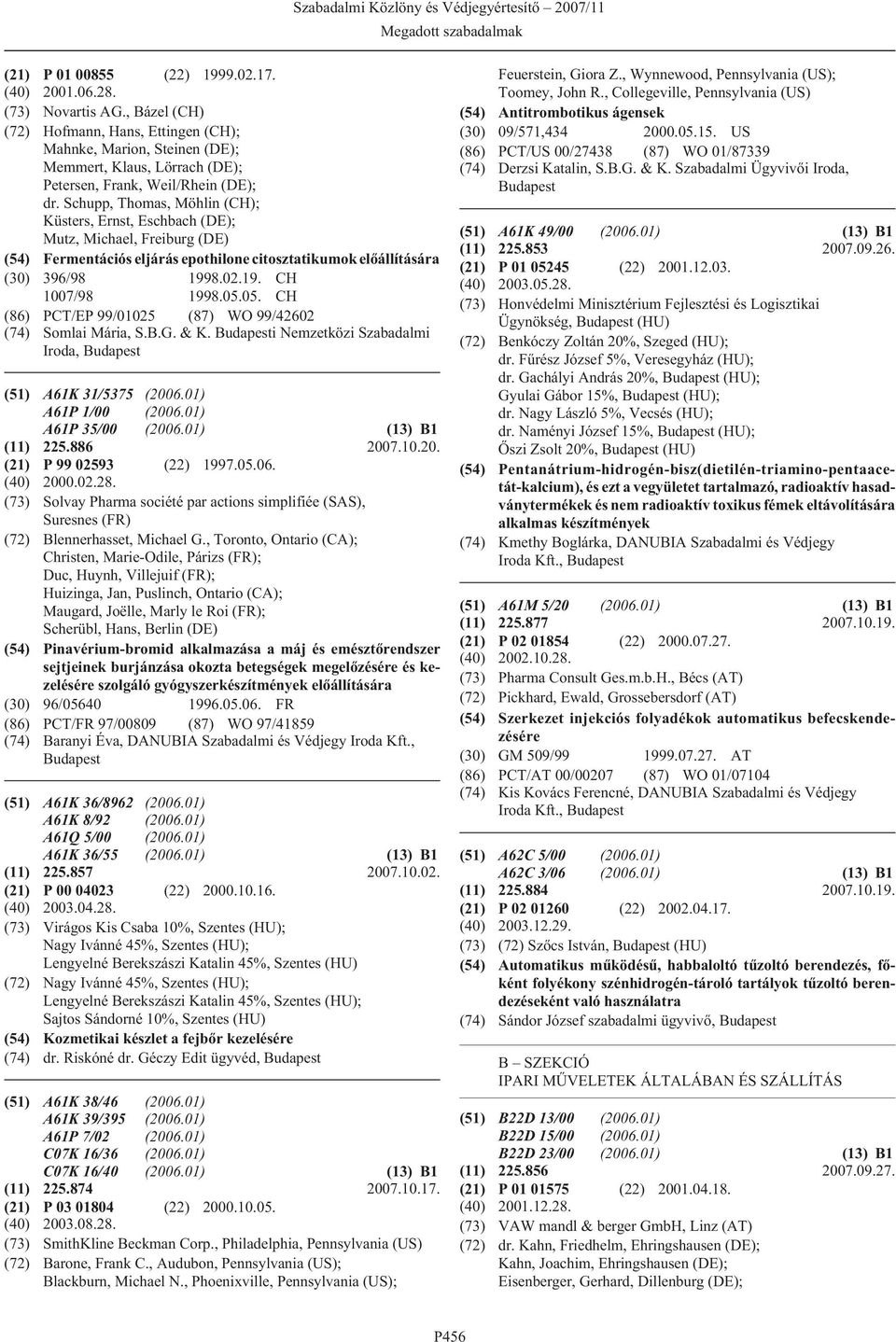 Schupp, Thomas, Möhlin (CH); Küsters, Ernst, Eschbach (DE); Mutz, Michael, Freiburg (DE) (54) Fermentációs eljárás epothilone citosztatikumok (30) 396/98 1998.02.19. CH 1007/98 1998.05.