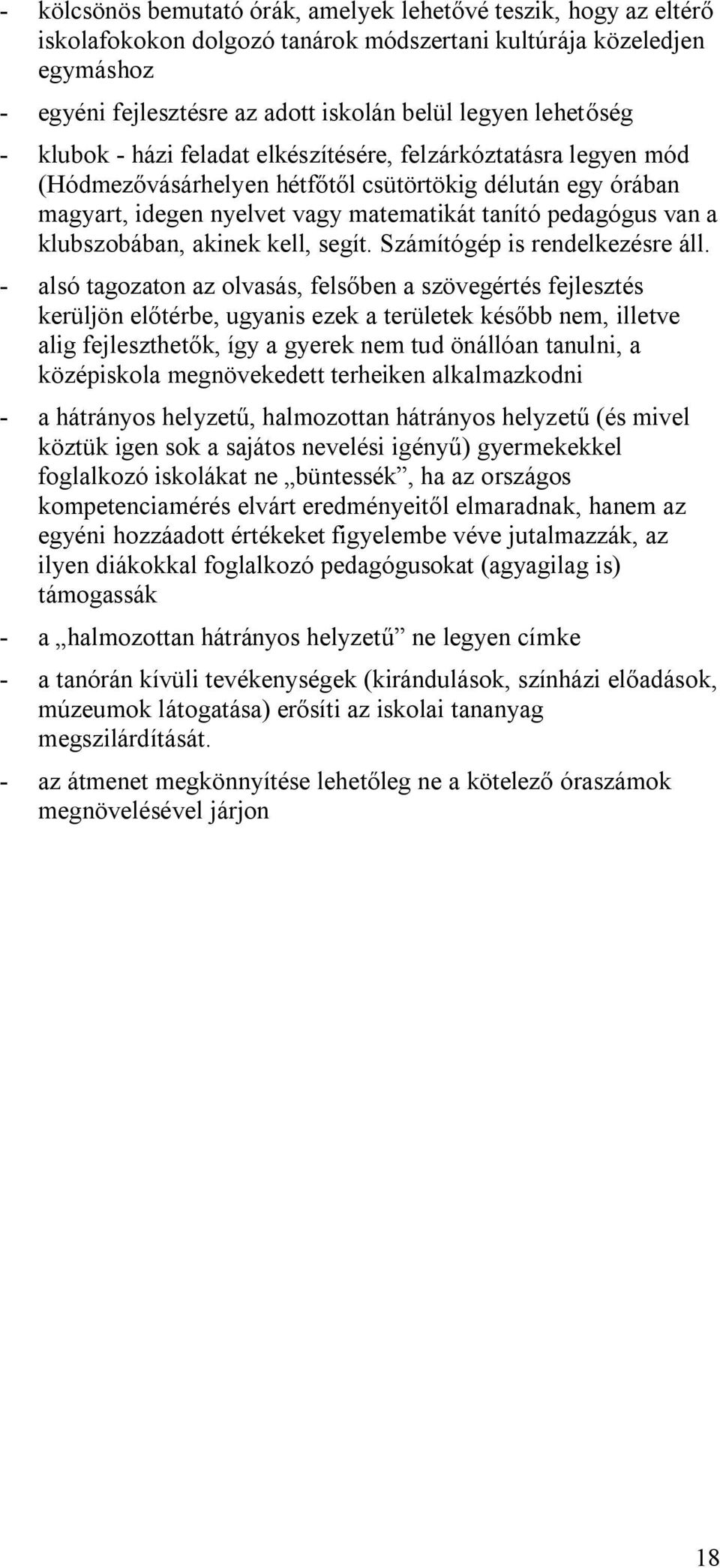 a klubszobában, akinek kell, segít. Számítógép is rendelkezésre áll.
