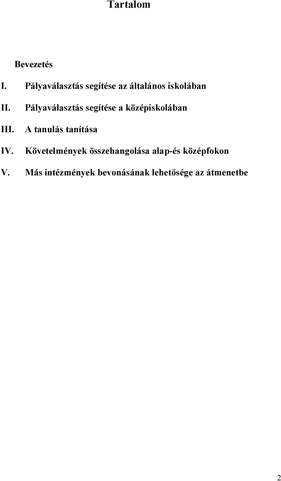 Pályaválasztás segítése a középiskolában A tanulás tanítása