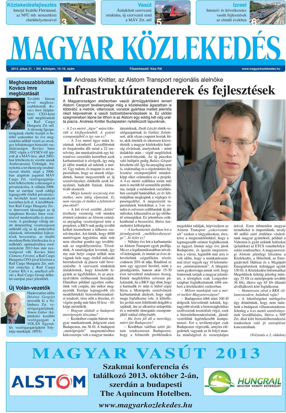 hu Meghosszabbították Kovács Imre megbízatását További három évvel meghoszszabbították Kovács Imre (képünkön) CEO-ként való megbízatását a Rail Cargo Hungaria Zrt.-nél.